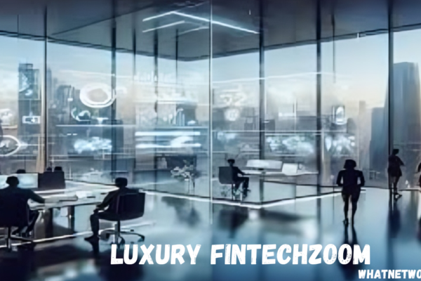 Luxury Fintechzoom