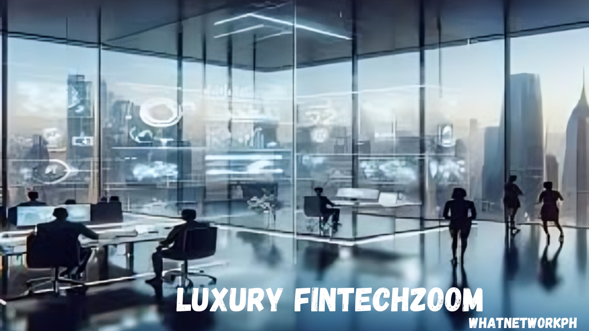 Luxury Fintechzoom